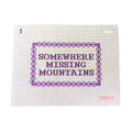 Somewhere Missing Mountains needlepoint canvas