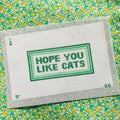 Hope You Like Cats needlepoint canvas - One Part Whimsy