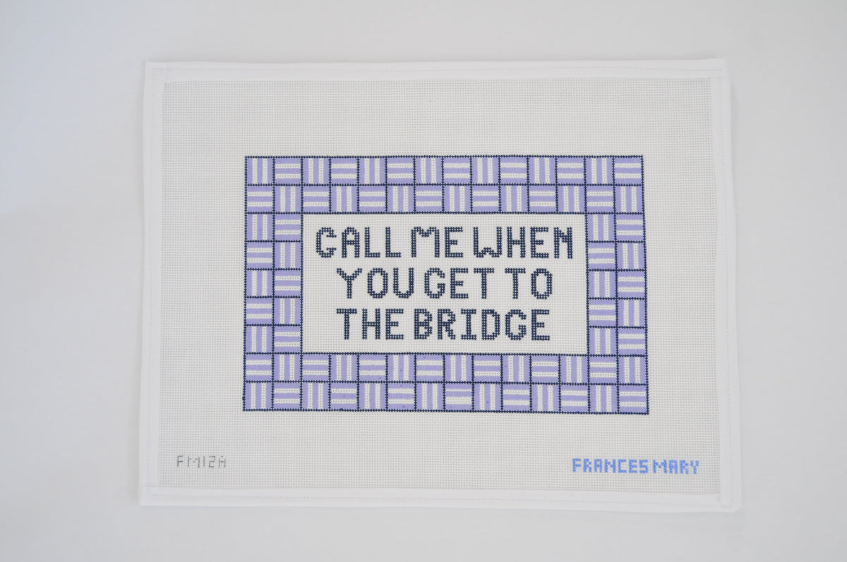 Call Me When You Get To The Bridge (Universal) needlepoint canvas
