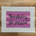 Nevertheless She Persisted needlepoint canvas