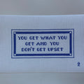 You Get What You Get and You Don't Get Upset Needlepoint Canvas needlepoint canvas