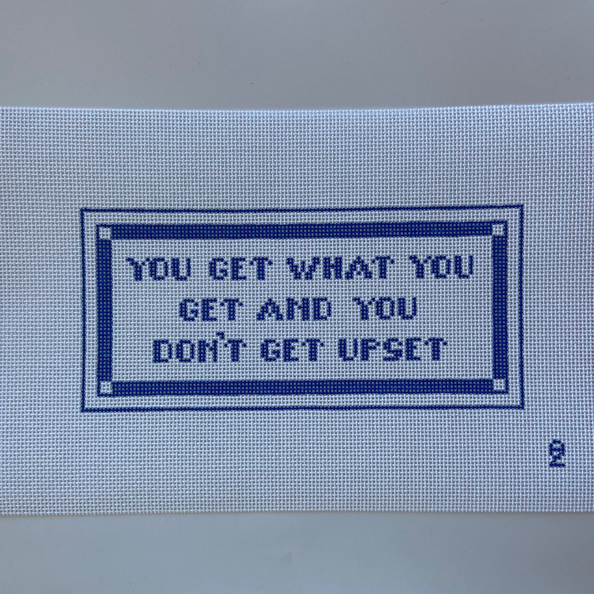 You Get What You Get and You Don't Get Upset Needlepoint Canvas needlepoint canvas