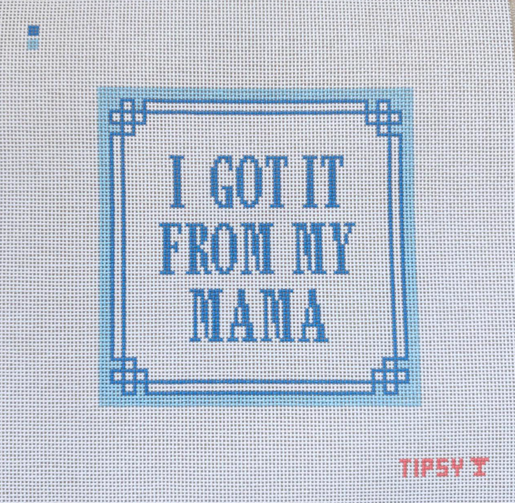 Got it From My Mama needlepoint canvas