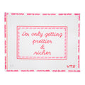 I'm Only Getting Prettier and Richer needlepoint canvas
