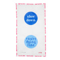 Slow Down, You're Doing Fine