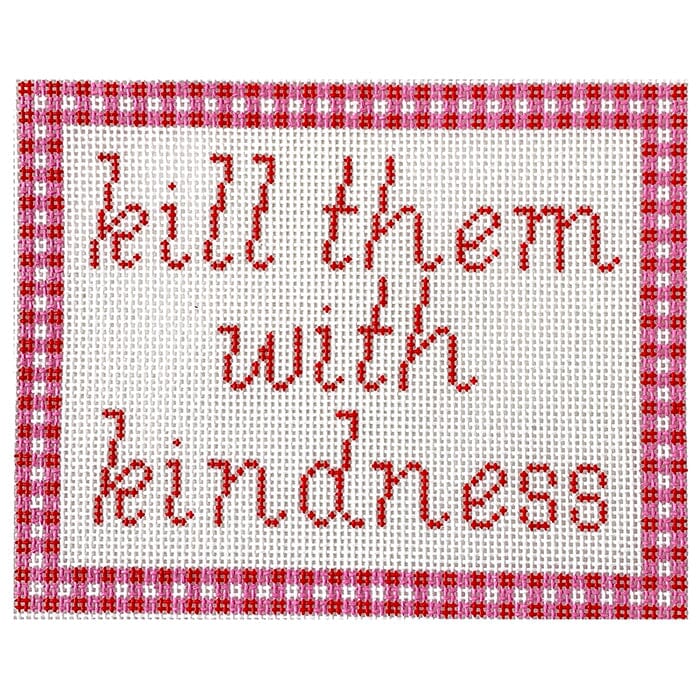 Kill Them with Kindness