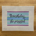 Nevertheless She Persisted Sunglasses needlepoint canvas